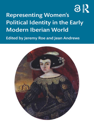 cover image of Representing Women's Political Identity in the Early Modern Iberian World